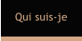 Qui suis-je